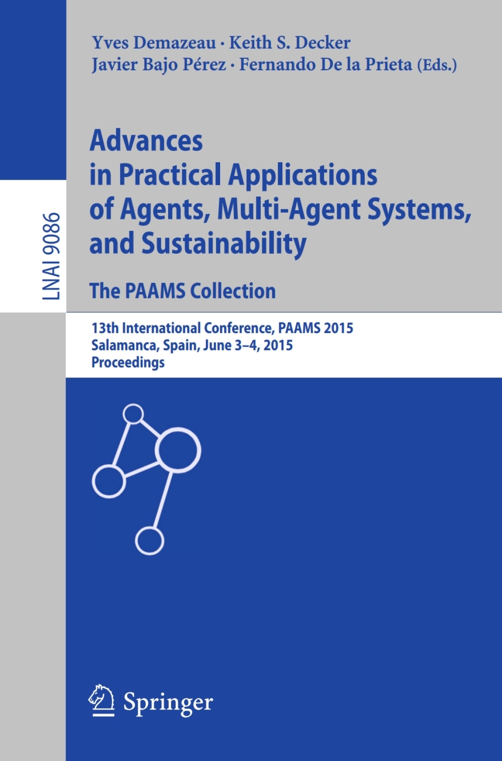 Advances in Practical Applications of Agents, Multi-Agent Systems, and Sustainability: The PAAMS Collection 13th International Conference, PAAMS 2015, Salamanca, Spain, June 3-4, 2015, Proceedings