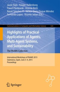表紙画像: Highlights of Practical Applications of Agents, Multi-Agent Systems, and Sustainability: The PAAMS Collection 9783319190327