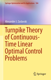 Cover image: Turnpike Theory of Continuous-Time Linear Optimal Control Problems 9783319191409