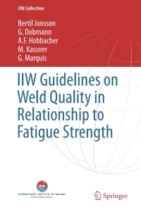 Immagine di copertina: IIW Guidelines on Weld Quality in Relationship to Fatigue Strength 9783319191973