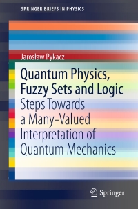 Omslagafbeelding: Quantum Physics, Fuzzy Sets and Logic 9783319193830