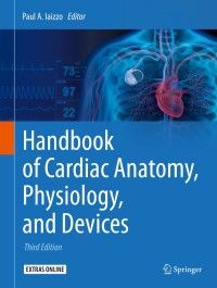 Immagine di copertina: Handbook of Cardiac Anatomy, Physiology, and Devices 3rd edition 9783319194639