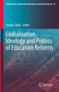 Cover image: Globalisation, Ideology and Politics of Education Reforms 9783319195056