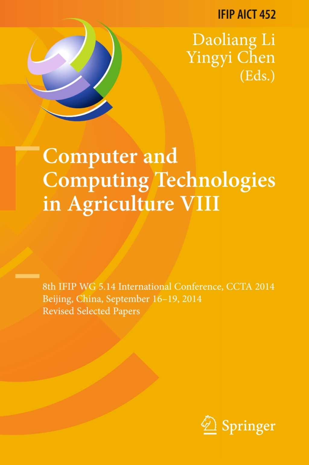Computer and Computing Technologies in Agriculture VIII 8th IFIP WG 5.14 International Conference, CCTA 2014, Beijing, China, September 16-19, 2014, Revised Selected Papers
