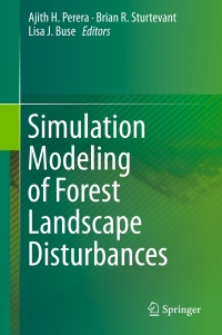 صورة الغلاف: Simulation Modeling of Forest Landscape Disturbances 9783319198088