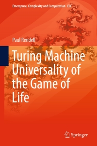 Cover image: Turing Machine Universality of the Game of Life 9783319198415