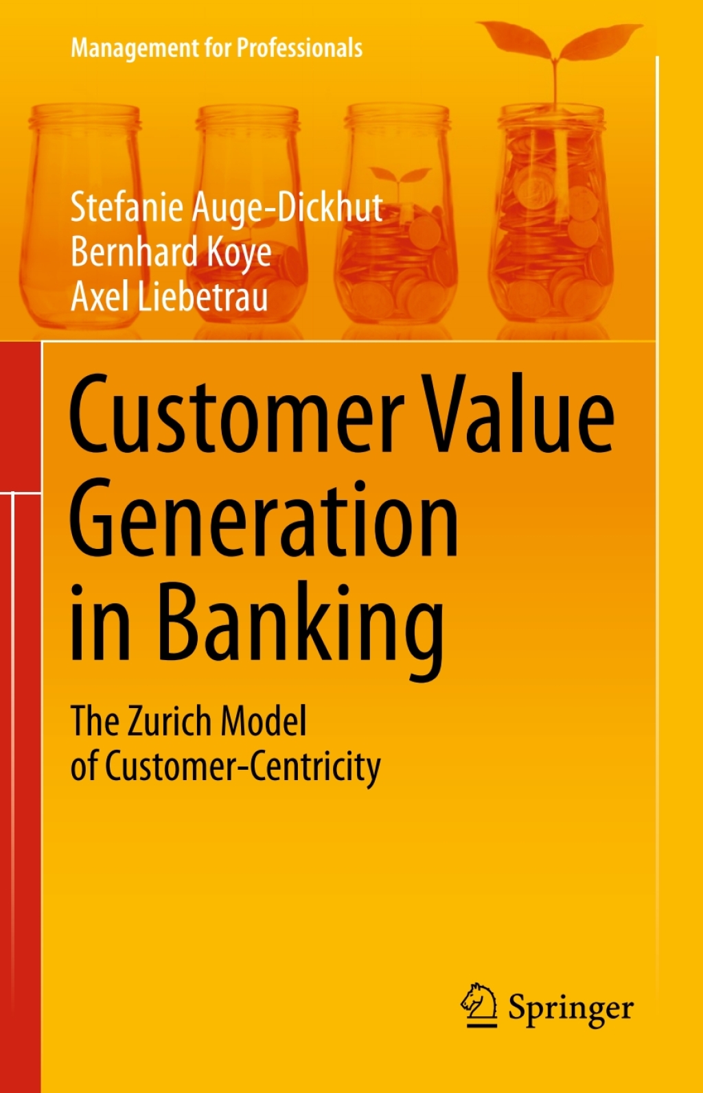 Customer Value Generation in Banking The Zurich Model of Customer-Centricity