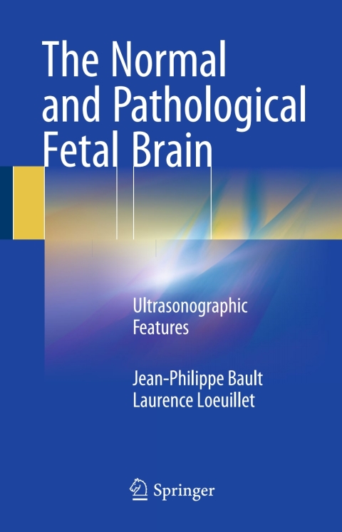 The Normal and Pathological Fetal Brain: Ultrasonographic Features - FULL INSTANT DOWNLOAD | PDF DOCX EPUB