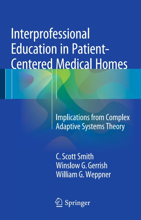 Interprofessional Education in Patient-Centered Medical Homes: Implications from Complex Adaptive Systems Theory - FULL INSTANT DOWNLOAD | PDF DOCX EPUB