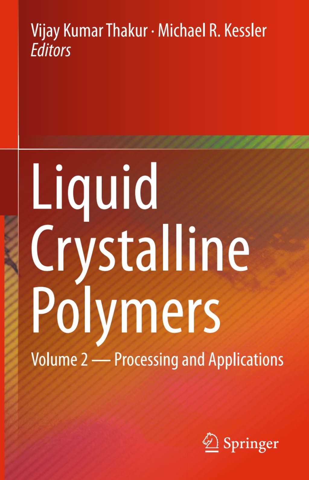 Liquid Crystalline Polymers Volume 2–Processing and Applications