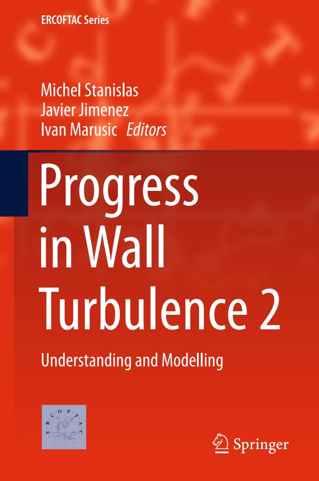 Progress in Wall Turbulence 2 Understanding and Modelling