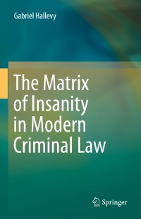 Titelbild: The Matrix of Insanity in Modern Criminal Law 9783319205960