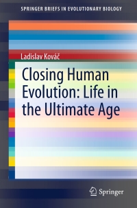 Cover image: Closing Human Evolution: Life in the Ultimate Age 9783319206592