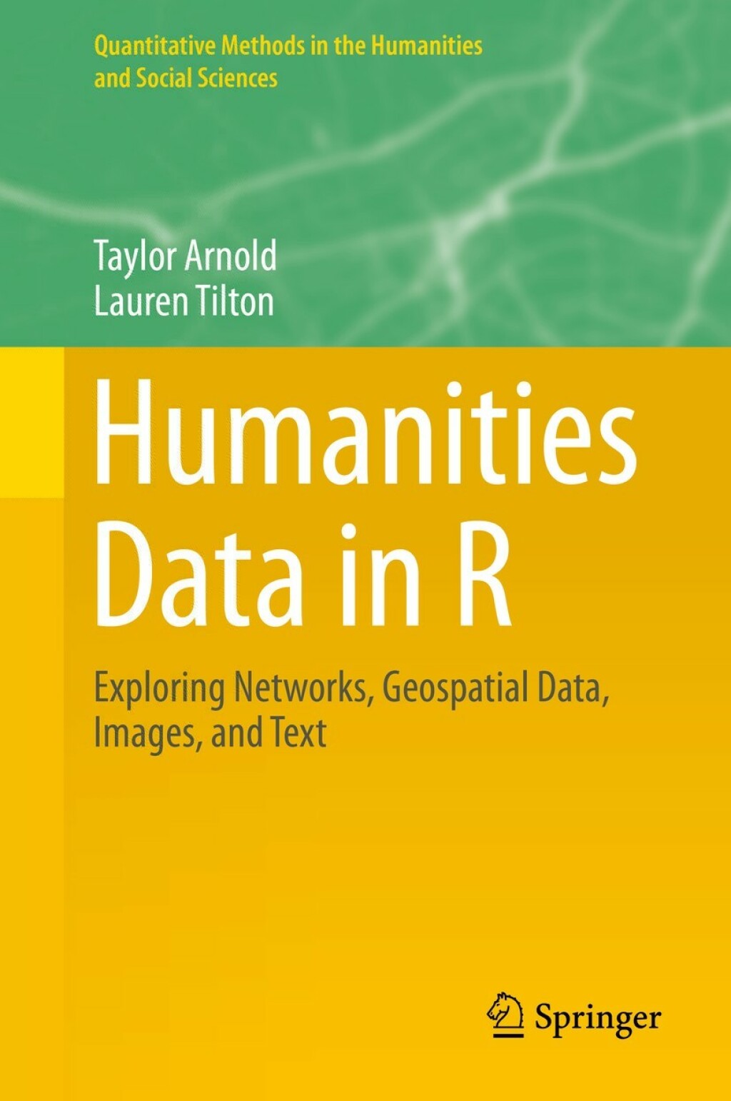 Humanities Data in R Exploring Networks, Geospatial Data, Images, and Text