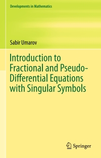 صورة الغلاف: Introduction to Fractional and Pseudo-Differential Equations with Singular Symbols 9783319207704