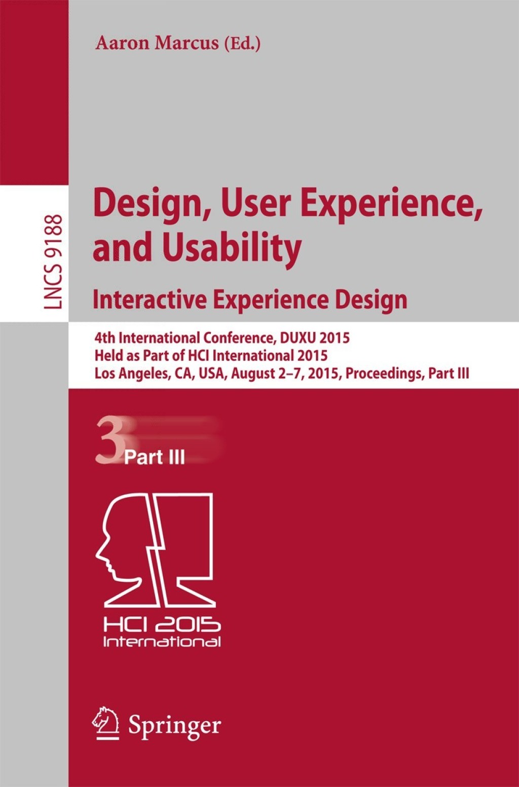 Design, User Experience, and Usability: Interactive Experience Design 4th International Conference, DUXU 2015, Held as Part of HCI International 2015, Los Angeles, CA, USA, August 2-7, 2015, Proceedings, Part III