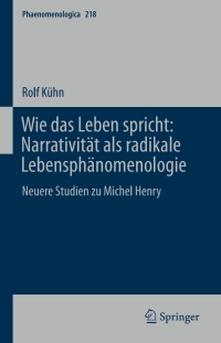 Cover image: Wie das Leben spricht: Narrativität als radikale Lebensphänomenologie 9783319210643