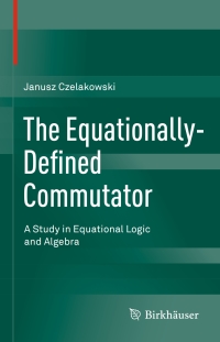 Omslagafbeelding: The Equationally-Defined Commutator 9783319211992