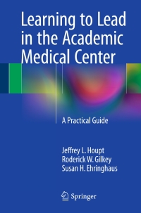 Cover image: Learning to Lead in the Academic Medical Center 9783319212593