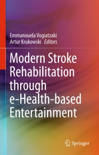 表紙画像: Modern Stroke Rehabilitation through e-Health-based Entertainment 9783319212920