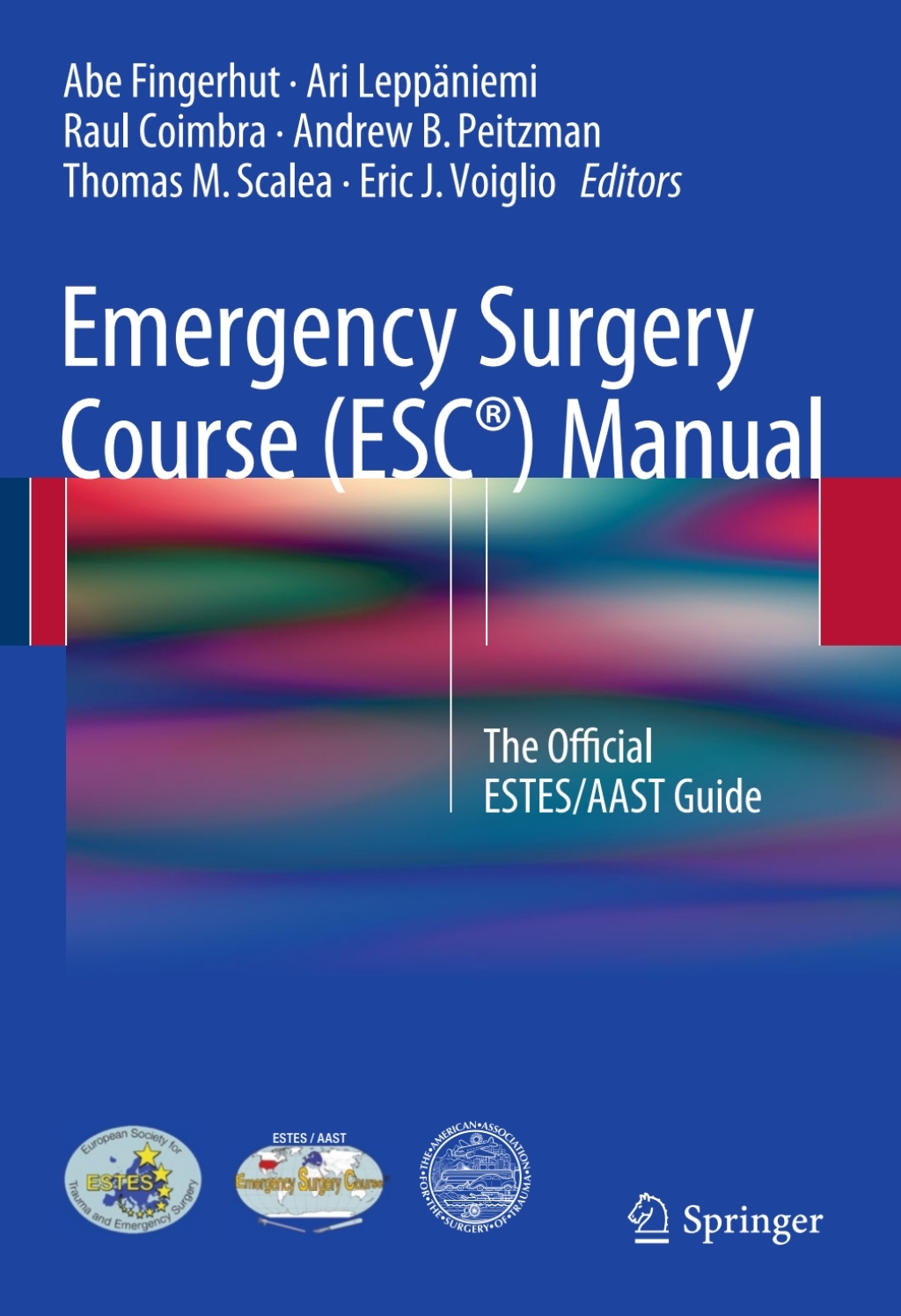 Emergency Surgery Course (ESC®) Manual The Official ESTES/AAST Guide
