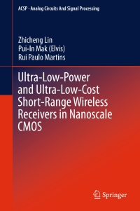 表紙画像: Ultra-Low-Power and Ultra-Low-Cost Short-Range Wireless Receivers in Nanoscale CMOS 9783319215235