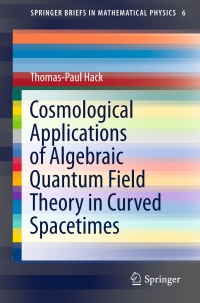 Imagen de portada: Cosmological Applications of Algebraic Quantum Field Theory in Curved Spacetimes 9783319218939