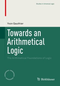 Imagen de portada: Towards an Arithmetical Logic 9783319220864