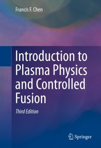 Imagen de portada: Introduction to Plasma Physics and Controlled Fusion 3rd edition 9783319223087