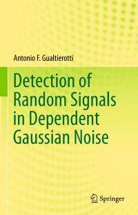 Imagen de portada: Detection of Random Signals in Dependent Gaussian Noise 9783319223148