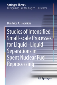 Omslagafbeelding: Studies of Intensified Small-scale Processes for Liquid-Liquid Separations in  Spent Nuclear Fuel Reprocessing 9783319225869