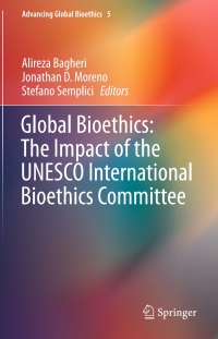 Immagine di copertina: Global Bioethics: The Impact of the UNESCO International Bioethics Committee 9783319226491