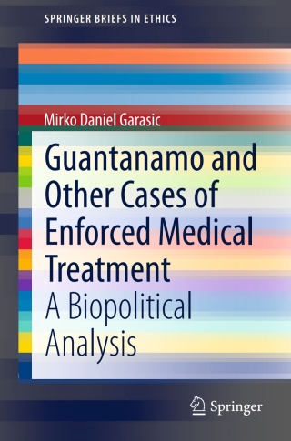 Cover image: Guantanamo and Other Cases of Enforced Medical Treatment 9783319226521