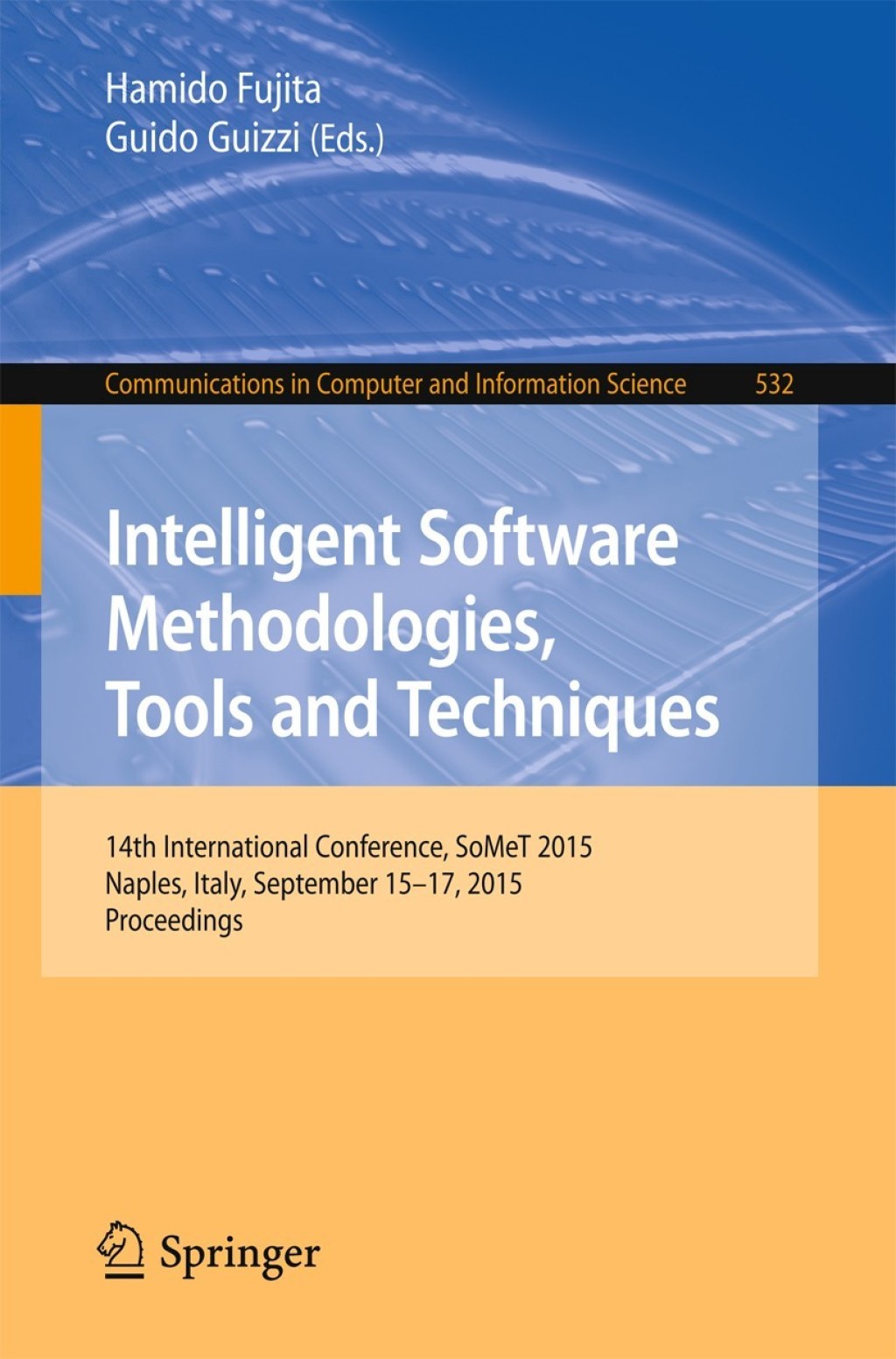 Intelligent Software Methodologies, Tools and Techniques 14th International Conference, SoMet 2015, Naples, Italy, September 15-17, 2015. Proceedings