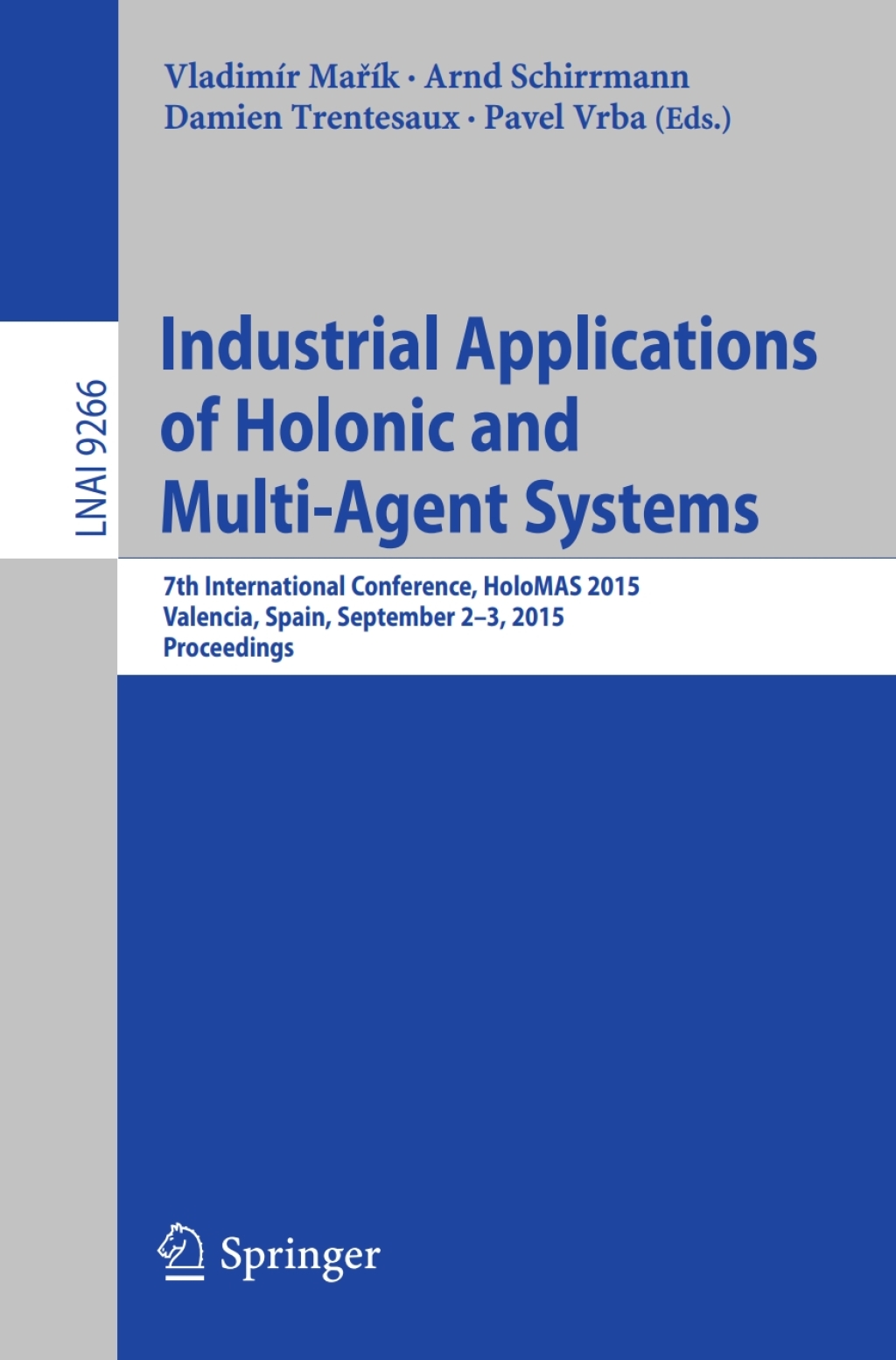 Industrial Applications of Holonic and Multi-Agent Systems 7th International Conference, HoloMAS 2015, Valencia, Spain, September 2-3, 2015, Proceedings