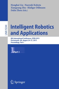 صورة الغلاف: Intelligent Robotics and Applications 9783319228785