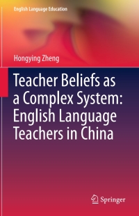 Cover image: Teacher Beliefs as a Complex System: English Language Teachers in China 9783319230085