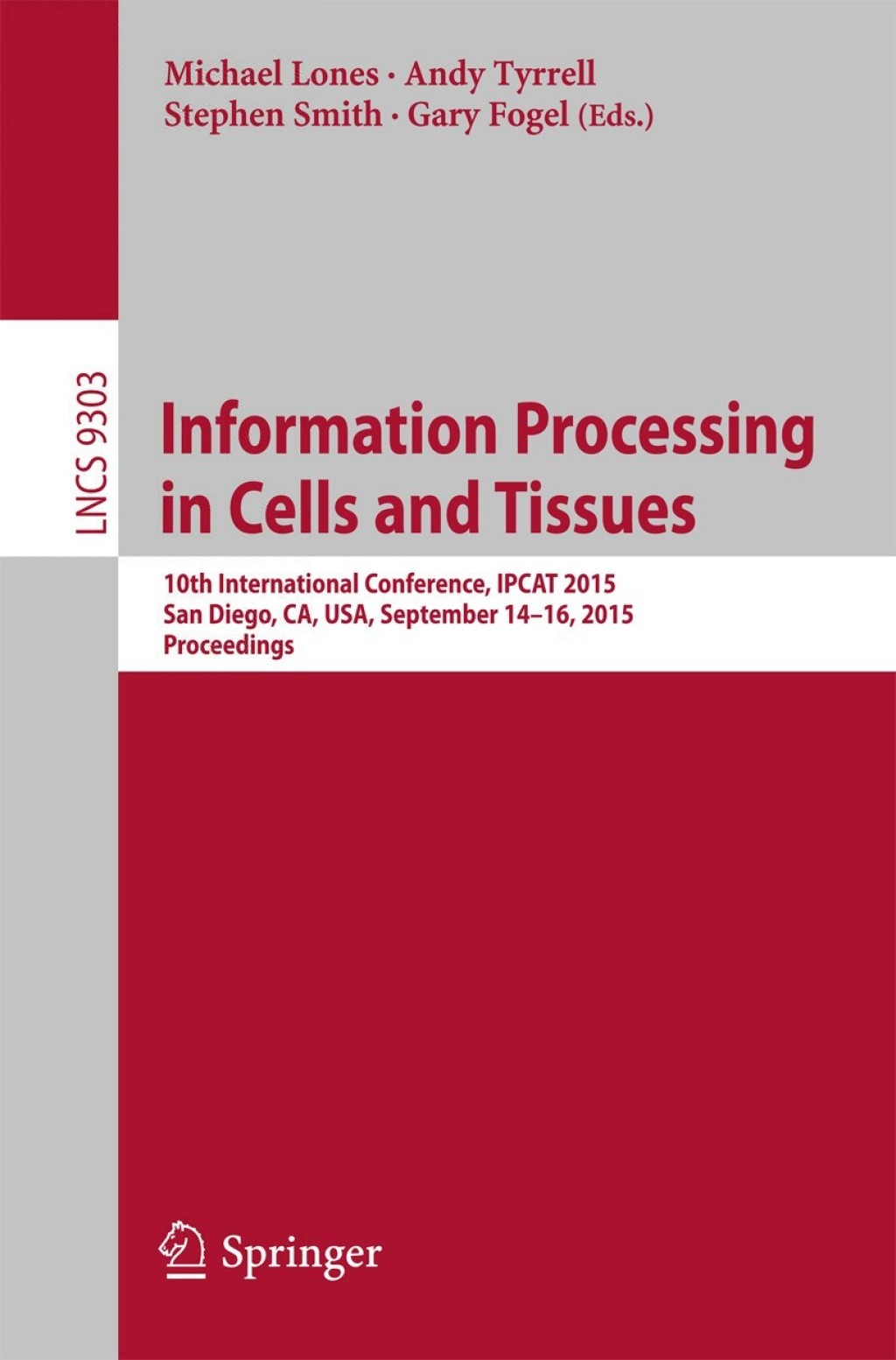 Information Processing in Cells and Tissues 10th International Conference, IPCAT 2015, San Diego, CA, USA, September 14-16, 2015, Proceedings
