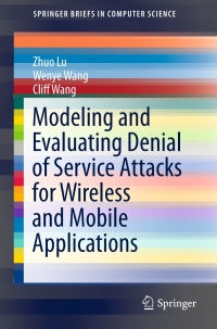 Imagen de portada: Modeling and Evaluating Denial of Service Attacks for Wireless and Mobile Applications 9783319232874