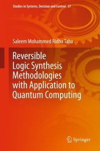 Cover image: Reversible Logic Synthesis Methodologies with Application to Quantum Computing 9783319234786
