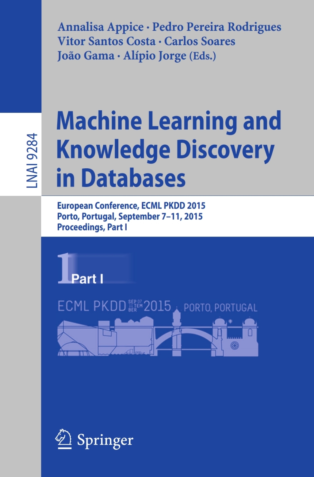 Machine Learning and Knowledge Discovery in Databases European Conference, ECML PKDD 2015, Porto, Portugal, September 7-11, 2015, Proceedings, Part I