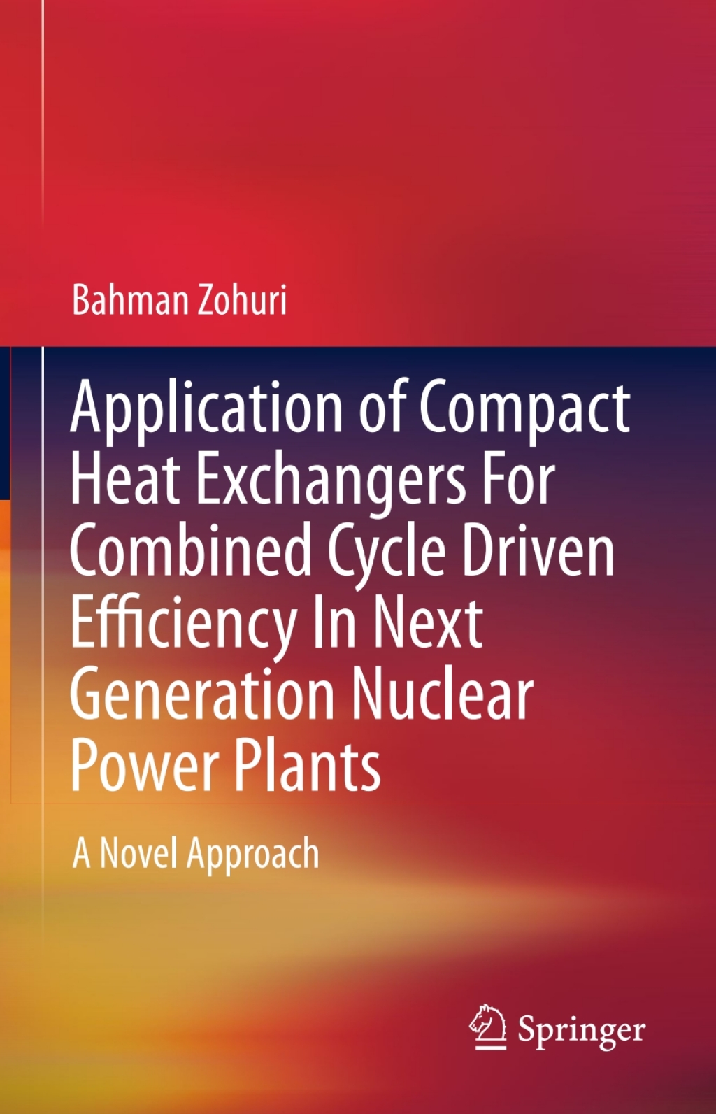 Application of Compact Heat Exchangers For Combined Cycle Driven Efficiency In Next Generation Nuclear Power Plants A Novel Approach