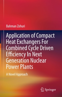Cover image: Application of Compact Heat Exchangers For Combined Cycle Driven Efficiency In Next Generation Nuclear Power Plants 9783319235363