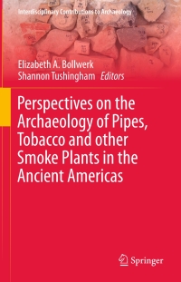 صورة الغلاف: Perspectives on the Archaeology of Pipes, Tobacco and other Smoke Plants in the Ancient Americas 9783319235516