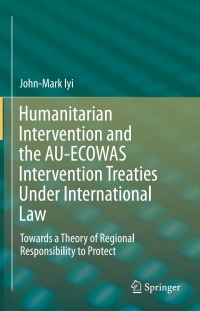 Titelbild: Humanitarian Intervention and the AU-ECOWAS Intervention Treaties Under International Law 9783319236230