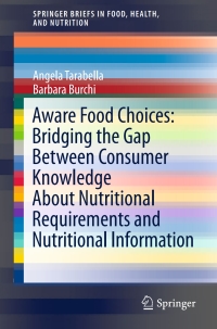 Titelbild: Aware Food Choices: Bridging the Gap Between Consumer Knowledge About Nutritional Requirements and Nutritional Information 9783319238555