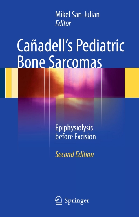 Cañadell's Pediatric Bone Sarcomas: Epiphysiolysis before Excision, 2nd Edition - FULL INSTANT DOWNLOAD | PDF DOCX EPUB