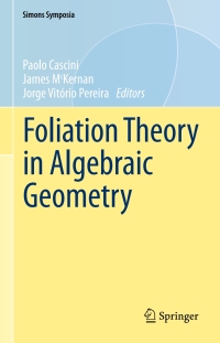 صورة الغلاف: Foliation Theory in Algebraic Geometry 9783319244587