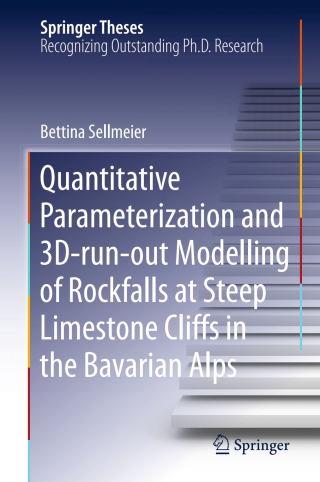 Imagen de portada: Quantitative Parameterization and 3D‐run‐out Modelling of Rockfalls at Steep Limestone Cliffs in the Bavarian Alps 9783319245096