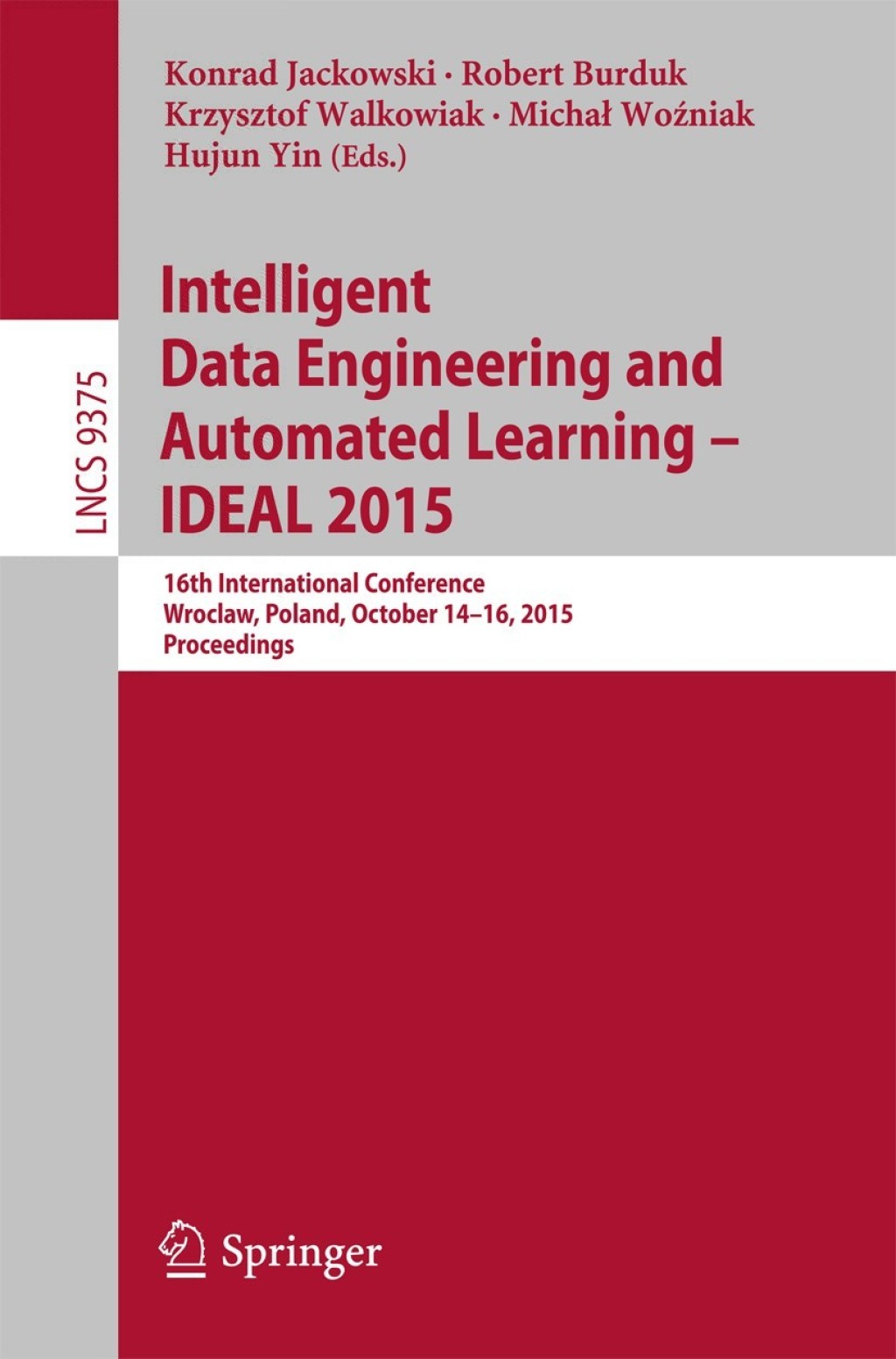 Intelligent Data Engineering and Automated Learning – IDEAL 2015 16th International Conference, Wroclaw, Poland, October 14-16, 2015, Proceedings